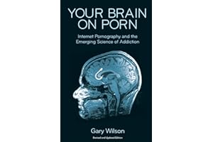 Your Brain on Porn: Internet Pornography and the Emerging Science of Addiction