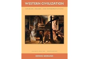 Western Civilization: Sources Images and Interpretations Volume 2 Since 1660