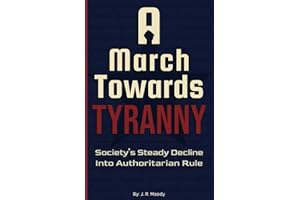 A March Towards Tyranny: Society's Steady Decline Into Authoritarian Rule