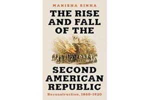 The Rise and Fall of the Second American Republic: Reconstruction, 1860-1920