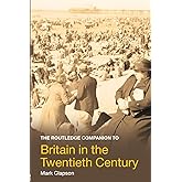 The Routledge Companion to Britain in the Twentieth Century (Routledge Companions)