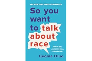 So You Want to Talk About Race