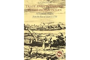 Trade and Civilisation in the Indian Ocean: An Economic History from the Rise of Islam to 1750