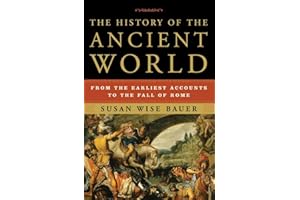 The History of the Ancient World: From the Earliest Accounts to the Fall of Rome