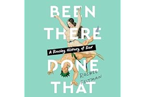 Been There, Done That: A Rousing History of Sex