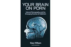 Your Brain on Porn: Internet Pornography and the Emerging Science of Addiction