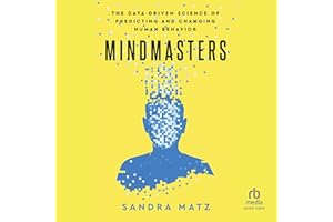 Mindmasters: The Data-Driven Science of Predicting and Changing Human Behavior