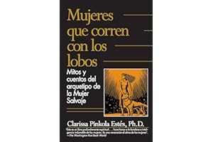 Mujeres que corren con los lobos / Women Who Run with the Wolves (Spanish Edition)