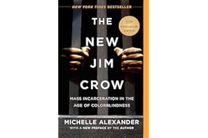 The New Jim Crow: Mass Incarceration in the Age of Colorblindness