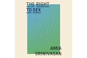 The Right to Sex: Feminism in the Twenty-First Century