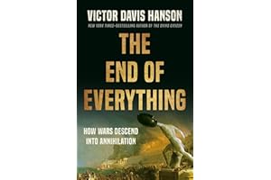 The End of Everything: How Wars Descend into Annihilation