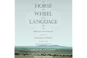 The Horse, the Wheel, and Language: How Bronze-Age Riders from the Eurasian Steppes Shaped the Modern World