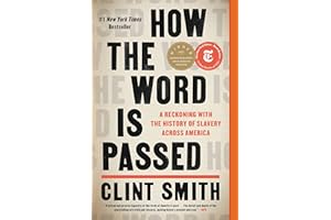 How the Word Is Passed: A Reckoning with the History of Slavery Across America