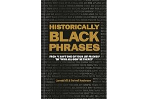 Historically Black Phrases: From "I Ain't One of Your Lil' Friends" to "Who All Gon' Be There?"