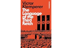 Language of the Third Reich: LTI: Lingua Tertii Imperii (Bloomsbury Revelations)