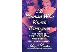 The Woman Who Knew Everyone: The Power of Perle Mesta, Washington’s Most Famous Hostess