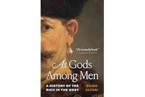 As Gods Among Men: A History of the Rich in the West