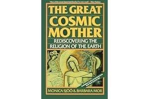 The Great Cosmic Mother: Rediscovering the Religion of the Earth