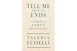 Tell Me How It Ends: An Essay in 40 Questions