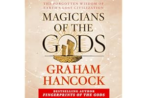 Magicians of the Gods: The Forgotten Wisdom of Earth’s Lost Civilization