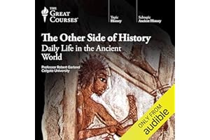 The Other Side of History: Daily Life in the Ancient World