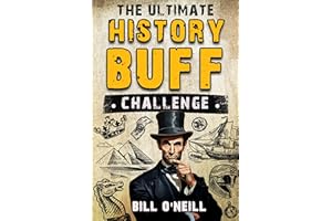 The Ultimate History Buff Challenge: Over 600 Quiz Questions for Curious History Lovers