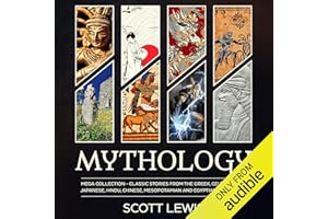 Mythology: Mega Collection: Classic Stories from the Greek, Celtic, Norse, Japanese, Hindu, Chinese, Mesopotamian and Egyptia