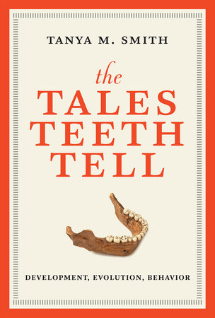 The Tales Teeth Tell by Tanya M. Smith