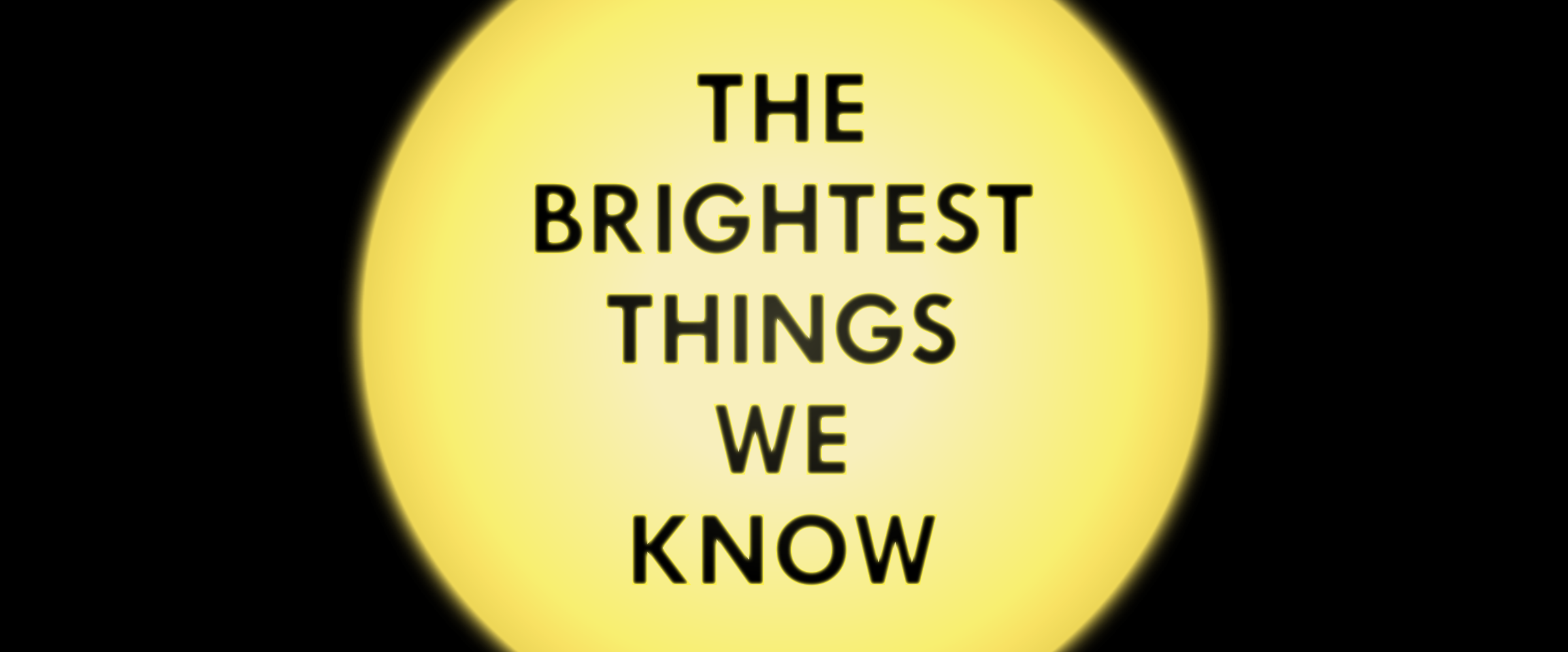 The Brightest Things We Know