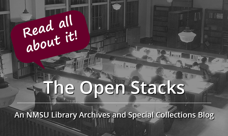 The Open Stacks blog by the NMSU Archives & Special Collections