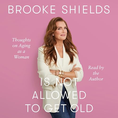 Brooke Shields Is Not Allowed to Get Old: Thoughts on Aging as a Woman