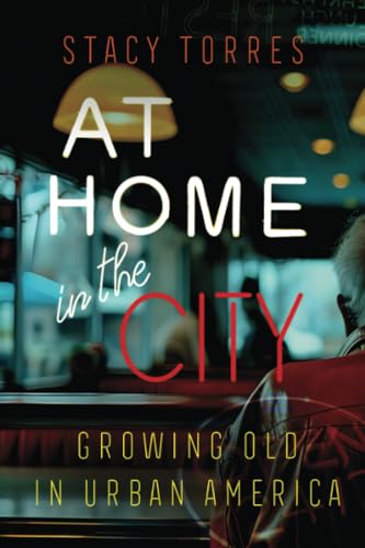 At Home in the City: Growing Old in Urban America