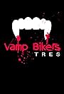 Vamp Bikers Tres (2016)