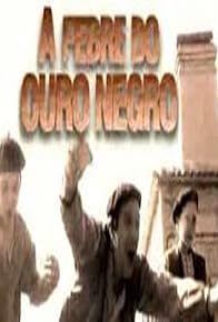 Primary photo for A Febre do Ouro Negro