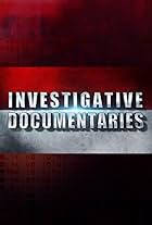 Investigative Documentaries