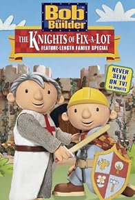 Primary photo for Bob the Builder: The Knights of Fix-A-Lot