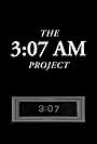 The 3:07 AM Project (2013)