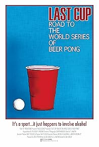 Primary photo for Last Cup: Road to the World Series of Beer Pong