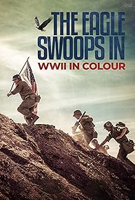 Primary photo for The Eagle Swoops In: WWII in Colour