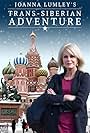 Joanna Lumley's Trans-Siberian Adventure (2015)