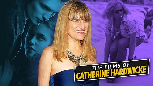 A Guide to the Films of Catherine Hardwicke