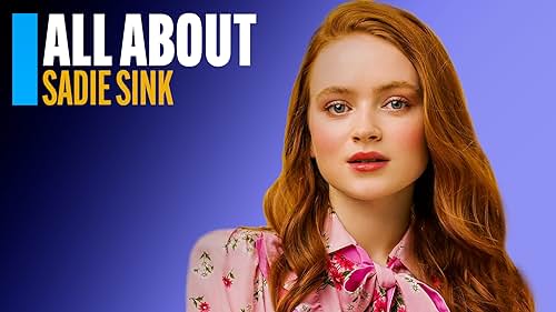 All About Sadie Sink