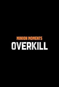 Primary photo for Minion Moments: Overkill