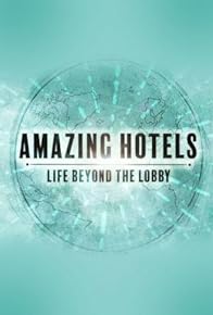 Primary photo for Amazing Hotels: Life Beyond the Lobby