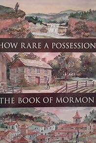 Primary photo for How Rare a Possession: The Book of Mormon