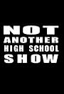 Not Another High School Show (2007)