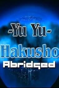 Yu Yu Hakusho Abridged (2007)