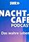 Das wahre Leben - Der Nachtcafé Podcast's primary photo