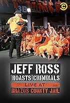 Jeff Ross Roasts Criminals: Live at Brazos County Jail (2015)