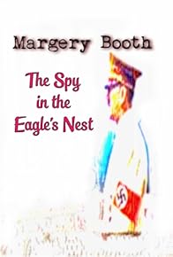 Primary photo for Margery Booth: The Spy in the Eagle's Nest